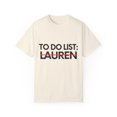 thumbnail image 1 of Funny To Do List Lauren Name Sarcasm Sarcastic Saying Dad Hilarious Novelty Lauren Name Men Women Husband  Unisex Garment-Dyed T-shirt, 1 of 4