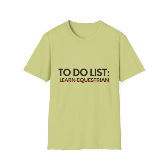 Funny To Do List Learn Equestrian Sports Hobby Women Men Novelty Skill Goal Learn Equestrian Hobbie Learn Unisex Softstyle T-Shirt