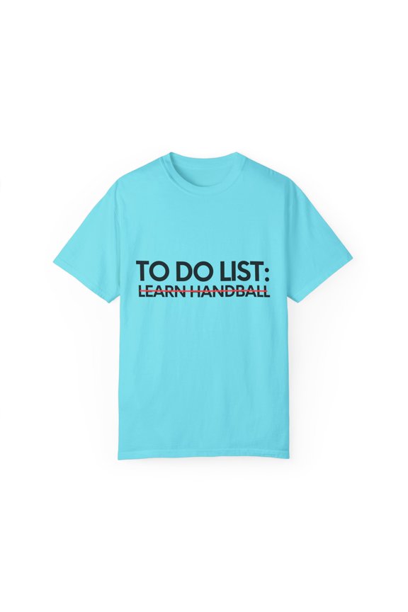 Funny To Do List Learn Kayaking Sports Hobby Women Men Novelty Skill Goal Learn Handball Hobbie Learn Unisex Garment-Dyed T-shirt