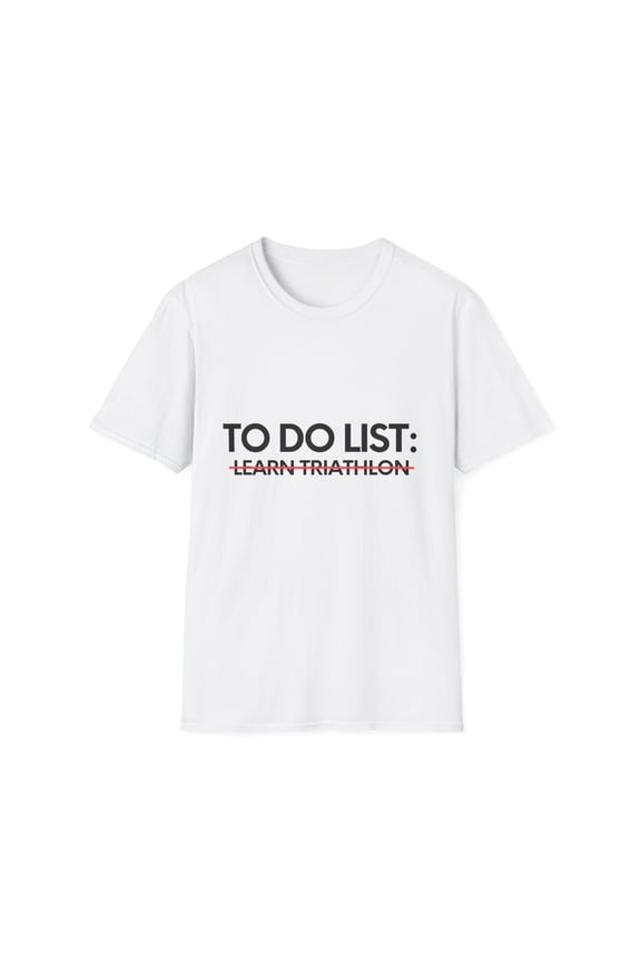 Funny To Do List Learn Triathlon Sports Hobby Women Men Novelty Skill Goal Learn Triathlon Hobbie Learn Unisex Softstyle T-Shirt