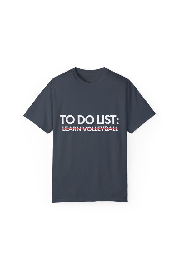 Funny To Do List Learn Volleyball Sports Hobby Women Men Novelty Skill Goal Learn Volleyball Hobbie Learn Unisex Garment-Dyed T-shirt