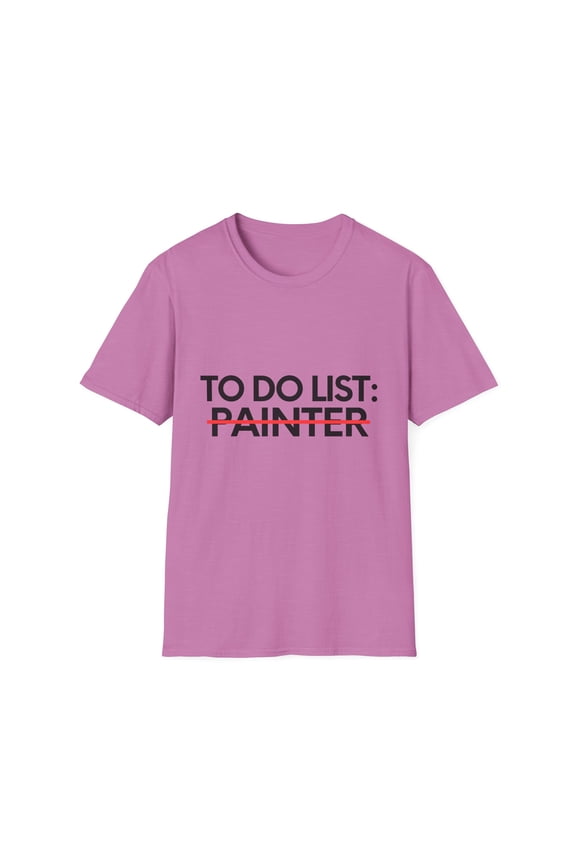 Funny To Do List Painter Retirement Worker Celebrations Novelty Educator Painter Job Working Men Women Unisex Softstyle T-Shirt