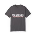 thumbnail image 1 of Funny To Do List Pediatrician Retirement Worker Doctor Medic Novelty Pediatrician Retired Job Working Men Women Unisex Garment-Dyed T-shirt, 1 of 4