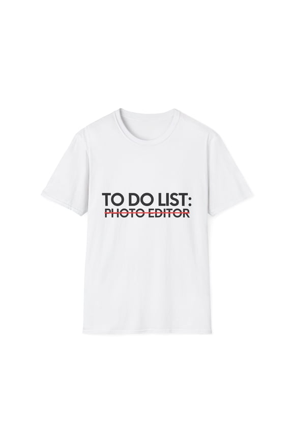 Funny To Do List Photo Editor Retirement Worker School Novelty Photo Editor Retired Job Working Men Women Unisex Softstyle T-Shirt