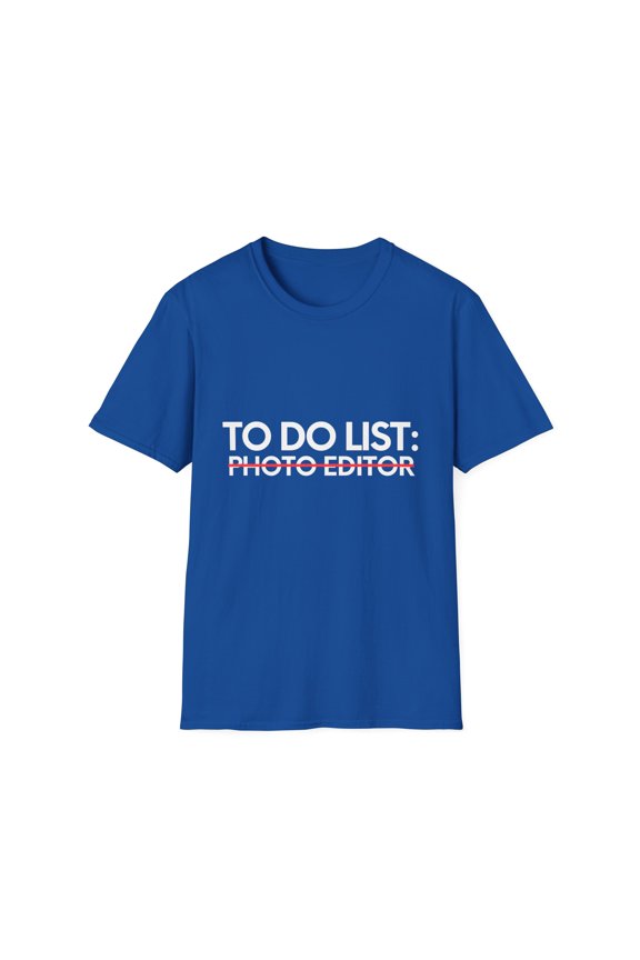 Funny To Do List Photo Editor Retirement Worker School Novelty Photo Editor Retired Job Working Men Women Unisex Softstyle T-Shirt