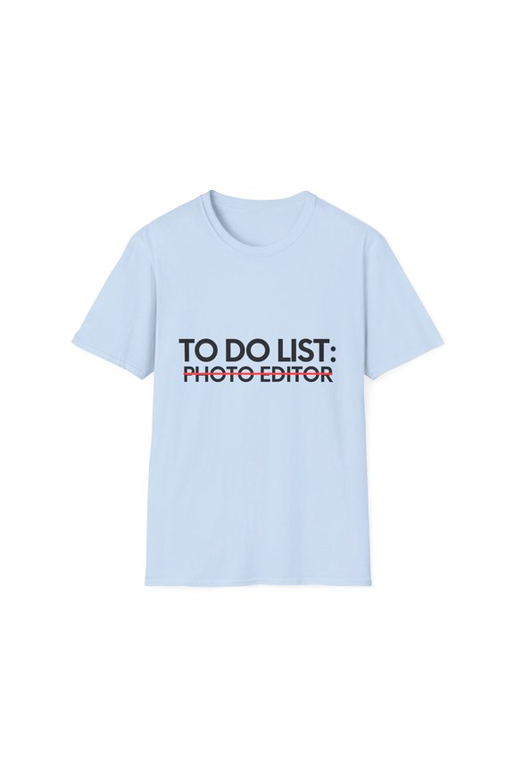 Funny To Do List Photo Editor Retirement Worker School Novelty Photo Editor Retired Job Working Men Women Unisex Softstyle T-Shirt