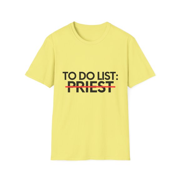 Funny To Do List Priest Retirement Worker Celebrations Pun Novelty Priest Retired Job Working Men Women Gag Unisex Softstyle T-Shirt
