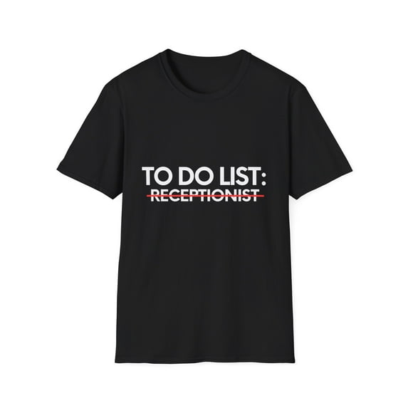 Funny To Do List Receptionist Retired Worker Women Men Novelty School Receptionist Pun Graduation Gag Unisex Softstyle T-Shirt
