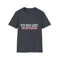 thumbnail image 1 of Funny To Do List Receptionist Retired Worker Women Men Novelty School Receptionist Pun Graduation Gag Unisex Softstyle T-Shirt, 1 of 4