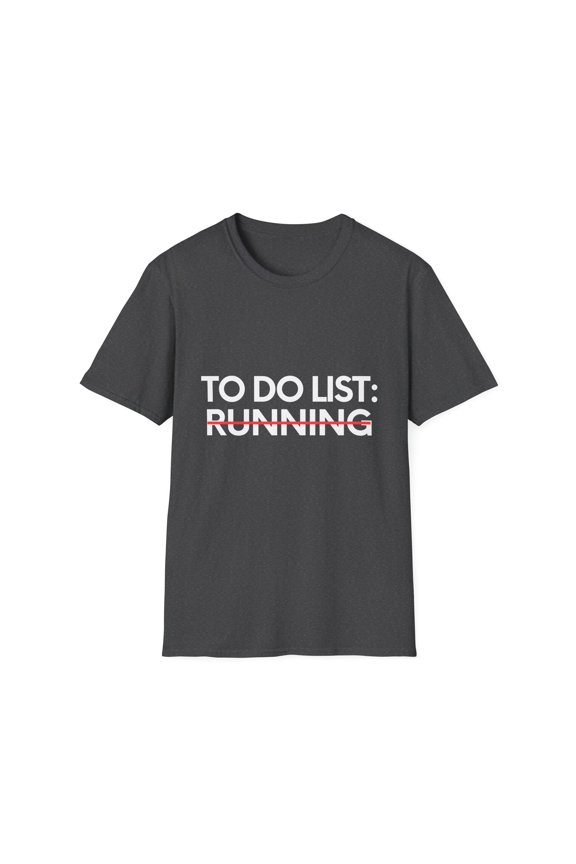 Funny To Do List Running Sport Saying Celebrations Sports Novelty Learn Hobbies Running Hobby Men Women Unisex Softstyle T-Shirt