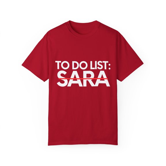 Funny To Do List Sarah Name Sarcasm Sarcastic Saying Mom Funny Sarcasm Hilarious Novelty Sarah Men Women Unisex Garment-Dyed T-shirt