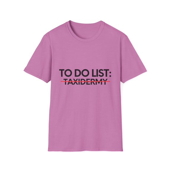 Funny To Do List Taxidermy Retirement Learning Taxidermist | Novelty Taxidermy Retired Learn Working Men Women Unisex Softstyle T-Shirt