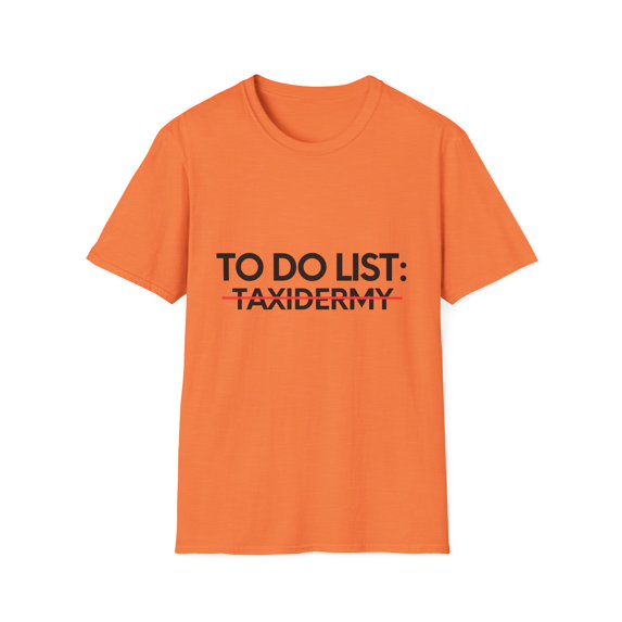 Funny To Do List Taxidermy Retirement Learning Taxidermist | Novelty Taxidermy Retired Learn Working Men Women Unisex Softstyle T-Shirt