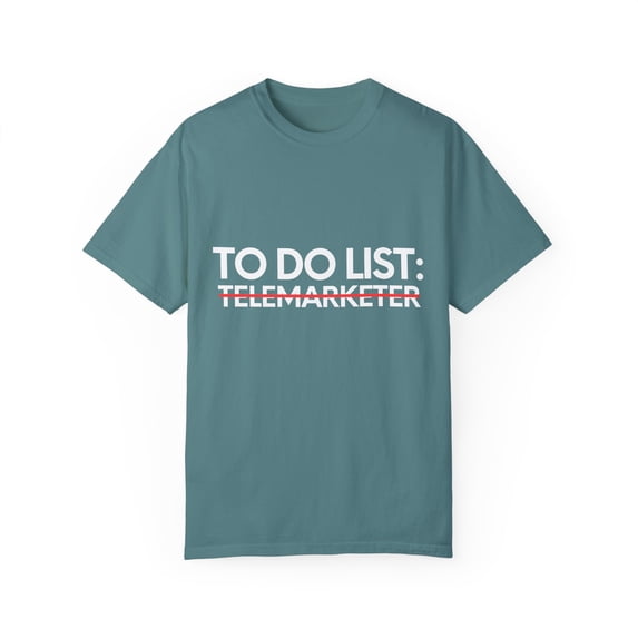 Funny To Do List Telemarketer Retirement Worker Office Gag Novelty Telemarketer Retired Job Working Men Women Unisex Garment-Dyed T-shirt