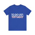 thumbnail image 1 of Funny To Do List Tiffany Name Sarcastic Girlfriend Women | Novelty Tiffany Name Men Wife Husband Sarcasm Unisex Jersey Short Sleeve Tee, 1 of 4