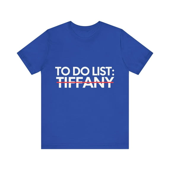 Funny To Do List Tiffany Name Sarcastic Girlfriend Women | Novelty Tiffany Name Men Wife Husband Sarcasm Unisex Jersey Short Sleeve Tee