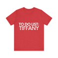 thumbnail image 1 of Funny To Do List Tiffany Name Sarcastic Girlfriend Women | Novelty Tiffany Name Men Wife Husband Sarcasm Unisex Jersey Short Sleeve Tee, 1 of 4