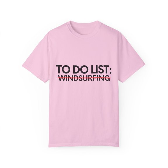 Funny To Do List Windsurfing Sports Adventure Windsurfer Gag Novelty Windsurfing Outdoor Windsurf Men Women Unisex Garment-Dyed T-shirt