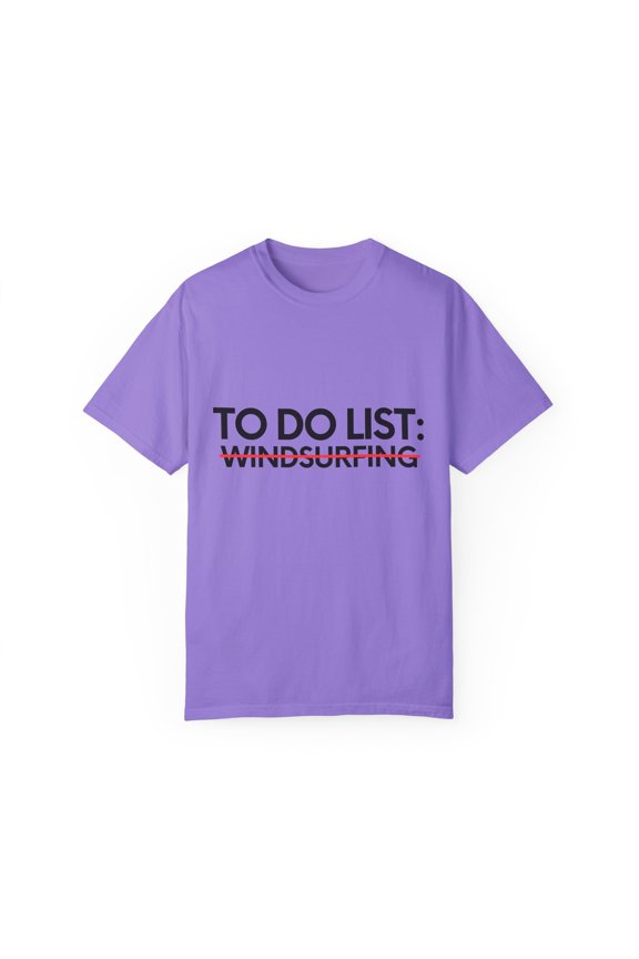 Funny To Do List Windsurfing Sports Adventure Windsurfer Gag Novelty Windsurfing Outdoor Windsurf Men Women Unisex Garment-Dyed T-shirt
