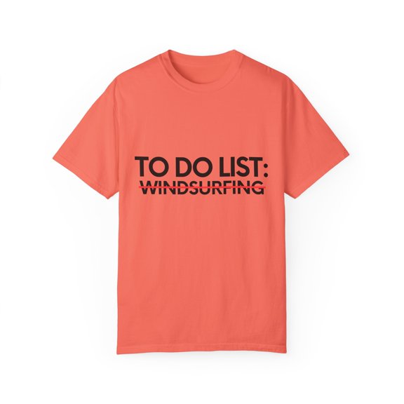 Funny To Do List Windsurfing Sports Adventure Windsurfer Gag Novelty Windsurfing Outdoor Windsurf Men Women Unisex Garment-Dyed T-shirt