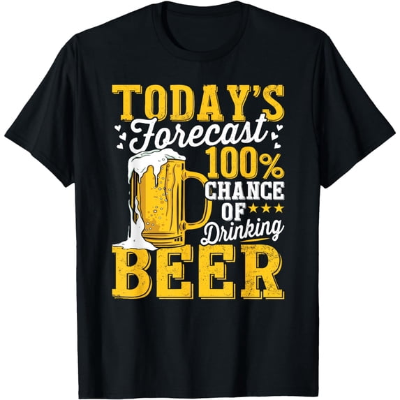 Funny Today's Forecast 100 % Chance Of Drinking Beer T-Shirt