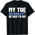 thumbnail image 1 of Funny Toe Amputee Gifts - My Toe Had To Go T-Shirt, 1 of 4
