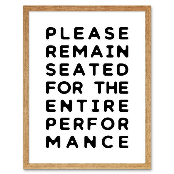 Funny Toilet Wall Art Please Remain Seated Entire Performance Bathroom Sign Decor Art Print Framed Poster Wall Decor 12x16 inch