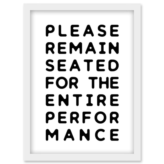 Funny Toilet Wall Art Please Remain Seated Entire Performance Bathroom Sign Decor Artwork Framed Wall Art Print A4