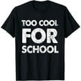 thumbnail image 1 of Funny Too Cool For School Short T-Shirt, 1 of 3