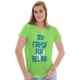 thumbnail image 1 of Funny Too Fresh For Bel Air Dice Womens Slim Fit Graphic Tee Brisco Brands X, 1 of 4
