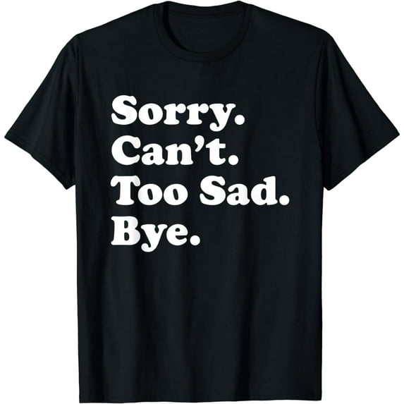Funny Too Sad Emo Gift for People Who Are Sad T-Shirt