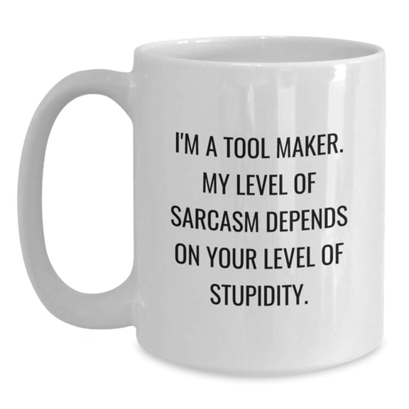 Funny Tool Maker White Coffee Mugs Gifts for Men from Friends with Christmas Unique Ideas