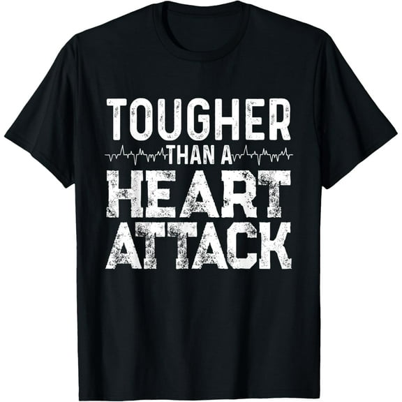 Funny "Tougher Than A Heart Attack" - Heart Attack Survivor T-Shirt