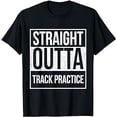thumbnail image 1 of Funny Track and Field Design Straight Outta Track Practice T-Shirt, 1 of 5