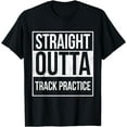 thumbnail image 1 of Funny Track and Field Design Straight Outta Track Practice T-Shirt, 1 of 3