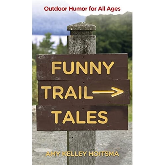 Pre-Owned Funny Trail Tales: Outdoor Humor For All Ages (Paperback) 0762778016 9780762778010