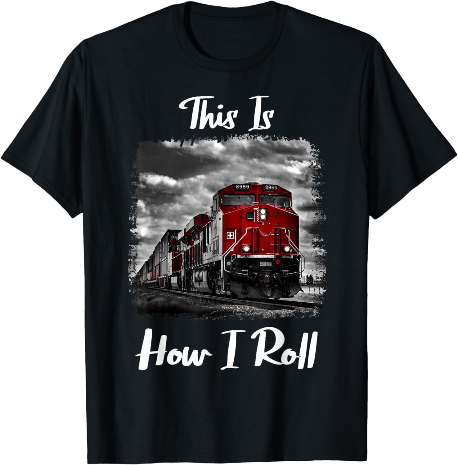 Funny Locomotive Train Lover This Is How I Roll T-Shirt Funny Locomotive Train Lover This Is How I Roll T-Shirt