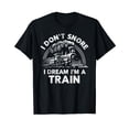 thumbnail image 1 of Funny Train Shirt For Men I Don't Snore I Dream I'm A Train, 1 of 5