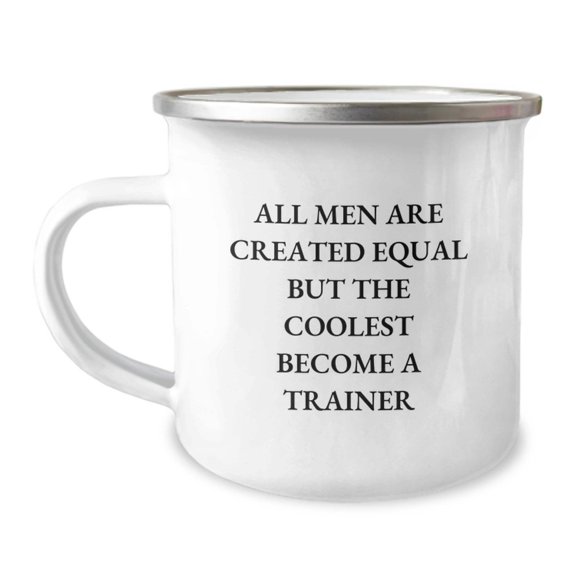 Funny Trainer Gifts from Friends for Graduation Unique Trainer Camping Mugs, All Men Are Created Equal But The Coolest Become A Trainer
