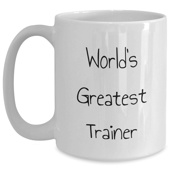 Funny Trainer Quotes White Coffee Mug for Mom's Day Gifts from Friends or Family