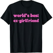 Funny Trendy World's Best Ex Girlfriend GF Women Girls T-Shirt