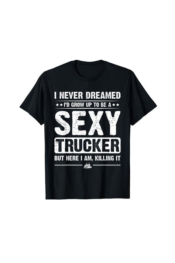 Funny Truck Driver Design T-Shirt for Trucking Lovers - Humorous and Motivational Apparel