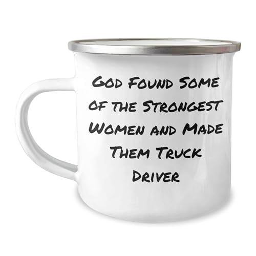 Funny Truck Driver Gifts - God Found Some Of The Strongest Women And Made Them Truck Drivers Camping Mug - Inspirational Quote for Truckers - Unique Christmas Unique Gifts for Truckers from Family