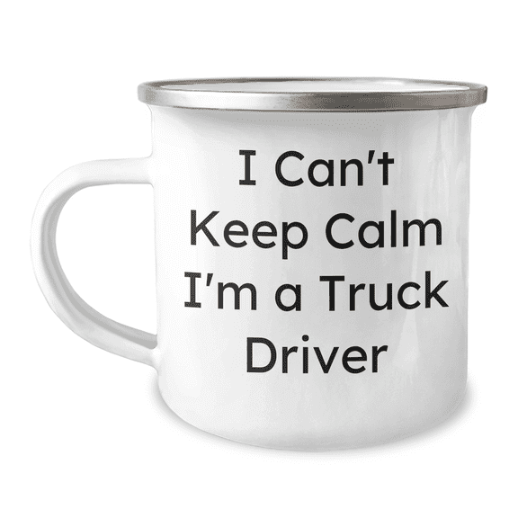 Funny Truck Driver Gifts from Friends - I Can't Keep Calm I'm A Truck Driver Camping Mug, Unique Father's Day Unique Gifts for Men