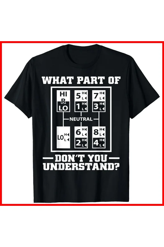 Funny Trucker Design Big Rig Truck Driver Gift Unisex T-Shirt S-5XL