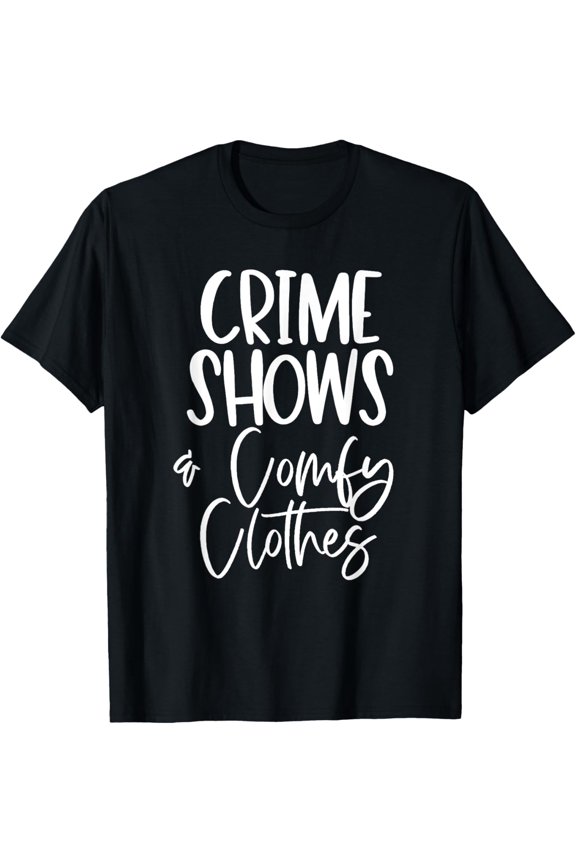 Funny True-Crime Shows Comfy Clothing Gift T-Shirt