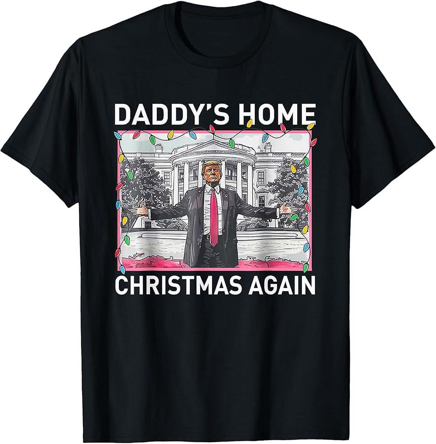 Funny Trump Daddys Home christmas again 20242028 TShirt