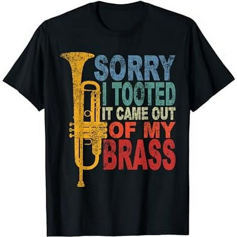 Funny Sorry I Tooted Trumpet Band T-Shirt Funny Sorry I Tooted Trumpet Band T-Shirt