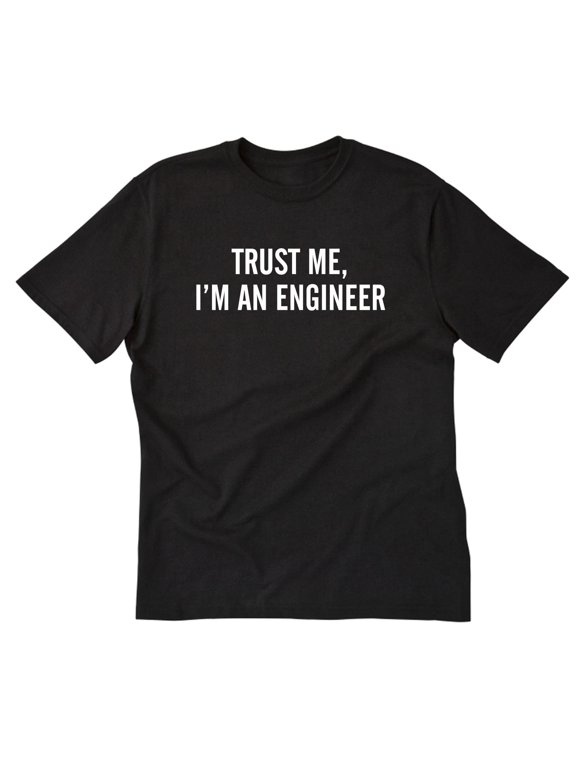 Funny Trust Me I Am An Engineer Engineering Career Humor Gift Unisex T-Shirt,S-5XL