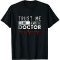 thumbnail image 1 of Funny Trust Me I'm almost A Doctor T-Shirt Medical Student, 1 of 4